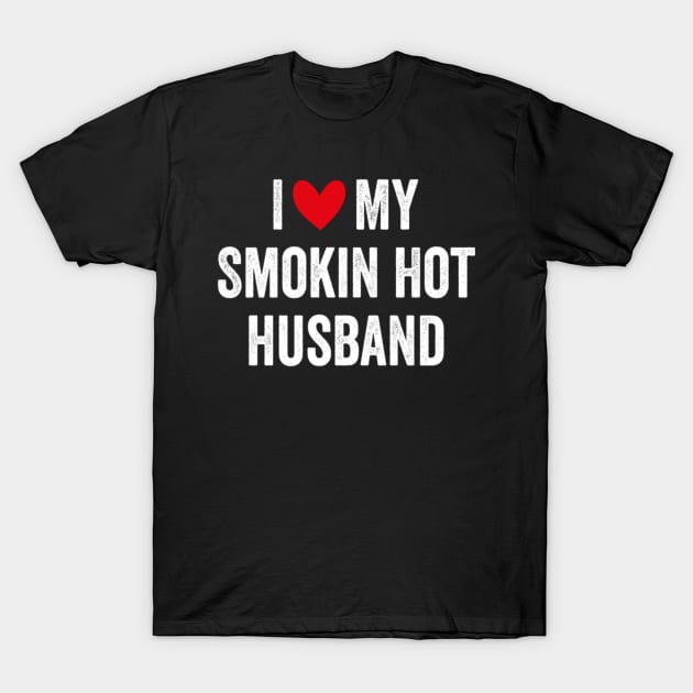 I Love My Hot Smoking Husband Funny Valentine's Day T-Shirt by PlumleelaurineArt